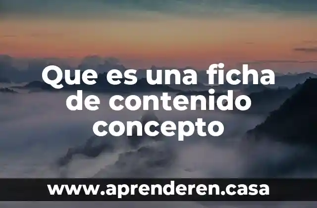 Que es una ficha de contenido concepto