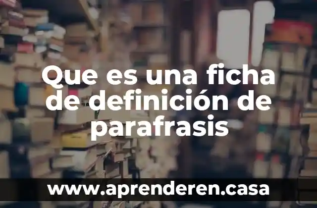 Que es una ficha de definición de parafrasis