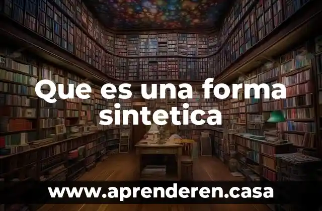 Que es una persona sintetica 6 Que es una forma sintetica