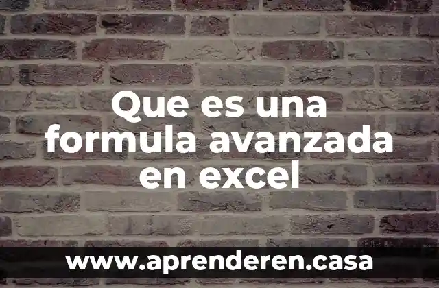 Que es una formula avanzada en excel