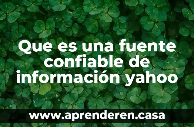 ¿Qué es más confiable org o com? 4 Que es una fuente confiable de información yahoo