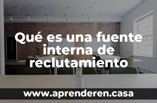 Qué es una fuente interna de reclutamiento