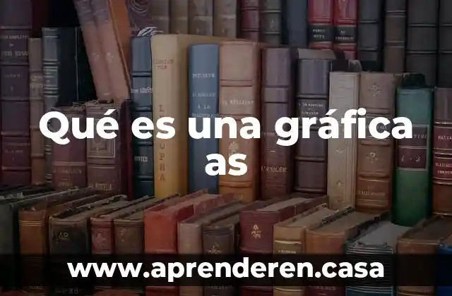 Qué es una gráfica as