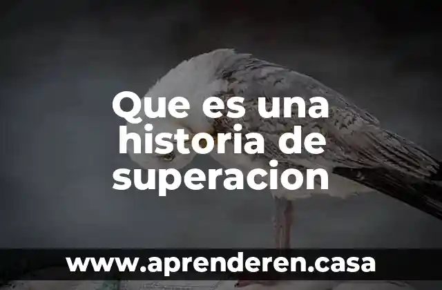 Que es una historia de superacion