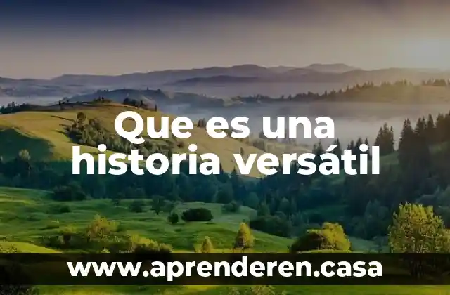 Que es la totalidad el la historia 6 Que es una historia versátil