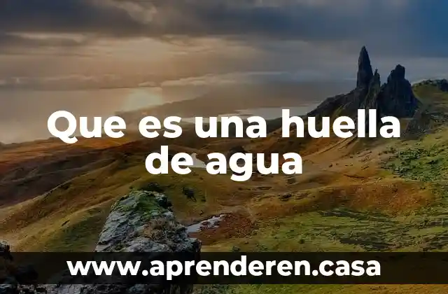 Que es una huella de agua