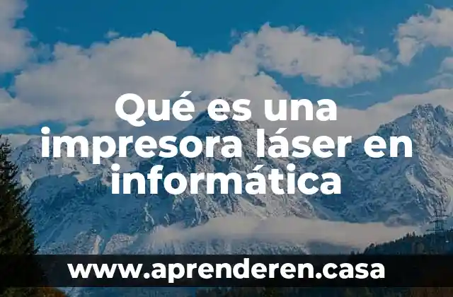 Qué es una impresora láser en informática