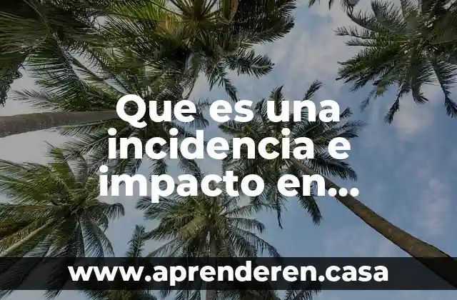 Que es una incidencia e impacto en psicologia
