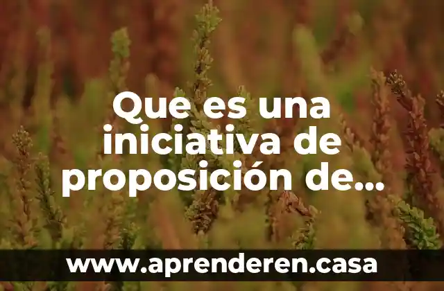 Que es la iniciativa cultural 4 Que es una iniciativa de proposición de punto de acuerdo