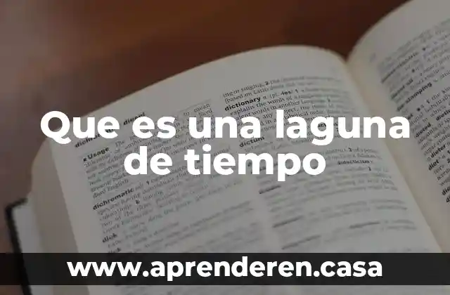 Que es una laguna de tiempo