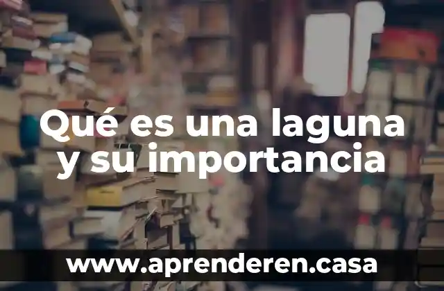 Qué es una laguna y su importancia