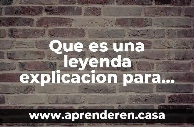 Que es una leyenda explicacion para niños de preescolar