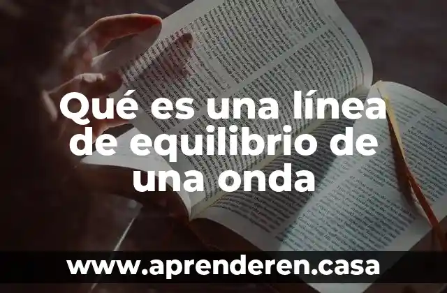 Qué es una línea de equilibrio de una onda