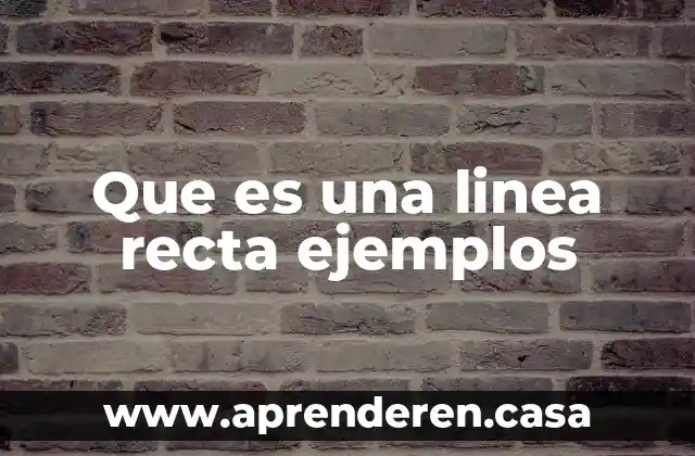 Que es variacion constante en una recta numerica 8 Que es una linea recta ejemplos