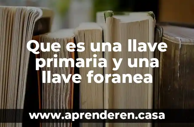 Como borrar un registro que es llave foranea en mysql 3 Que es una llave primaria y una llave foranea