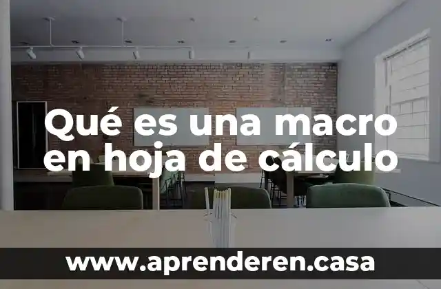 Que es funcion en una hoja de calculo 8 Qué es una macro en hoja de cálculo