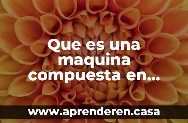 Que es la baja autoestima causa la baja autoestima 4 Que es una maquina compuesta en fisica