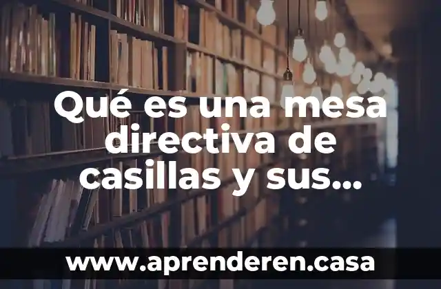 Qué es una mesa directiva de casillas y sus atribuciones