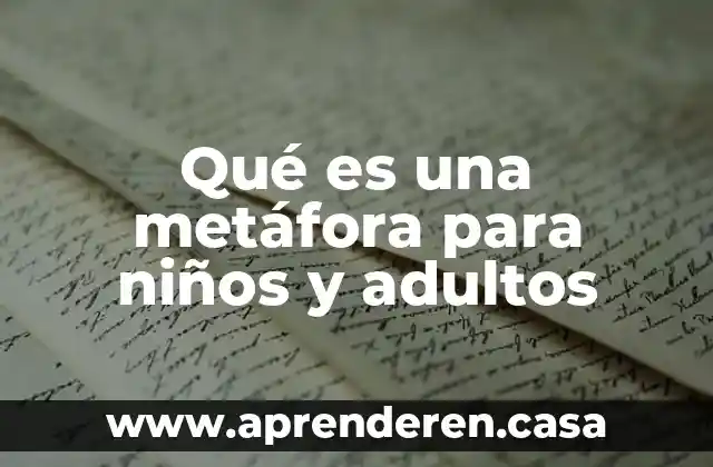 Qué es una metáfora para niños y adultos