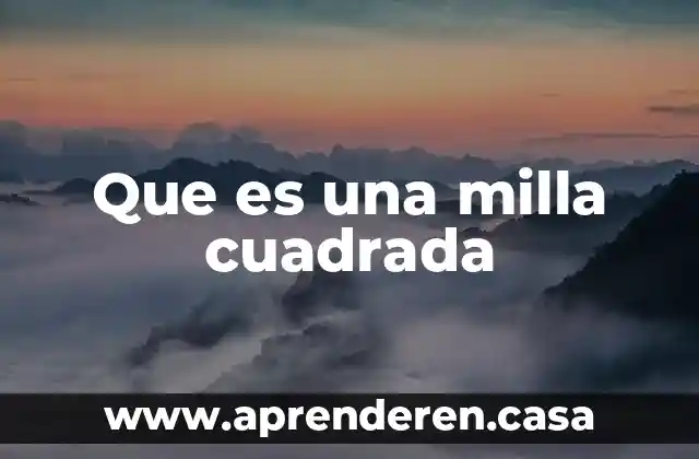 Que es una milla cuadrada