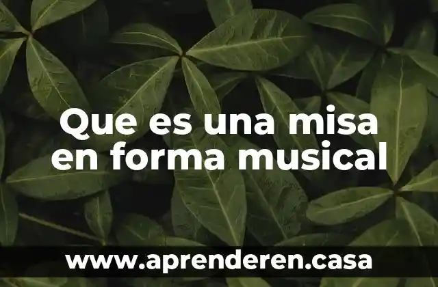 Que es una misa en forma musical
