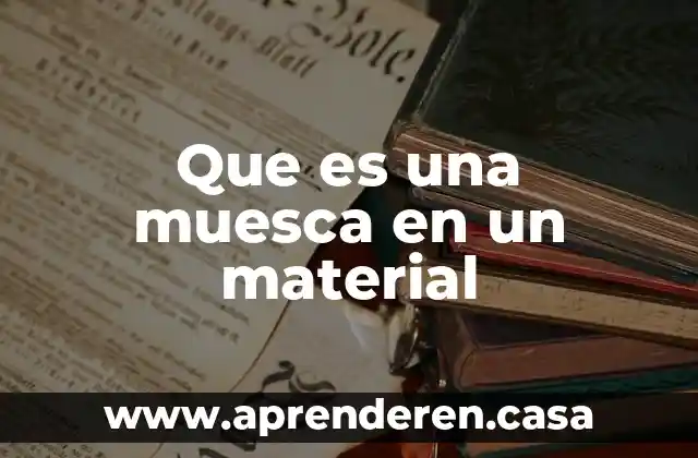 Que es una muesca en un material