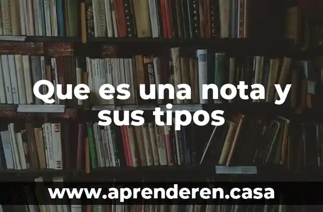 Que es una nota y sus tipos