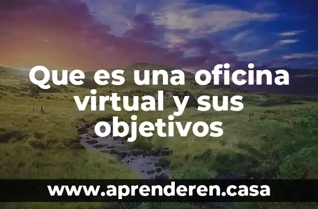 Que es una oficina virtual y sus objetivos