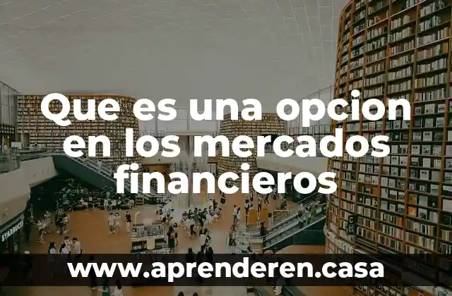 Que es un brief de investigacion de mercados 3 Que es una opcion en los mercados financieros