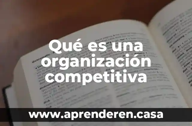 Qué es una organización competitiva