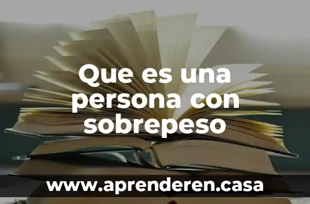 Que es una persona con sobrepeso
