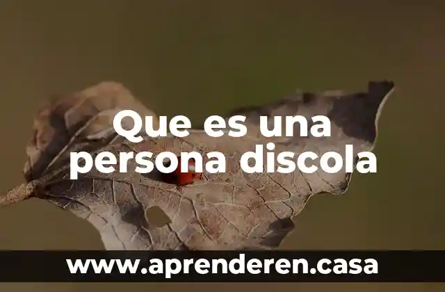 Que es una persona discola