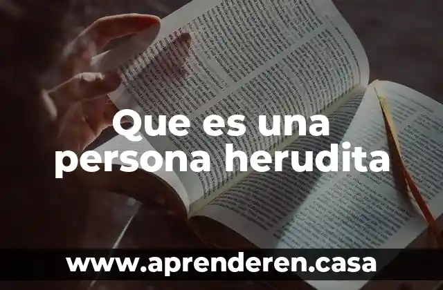 Que es una persona herudita