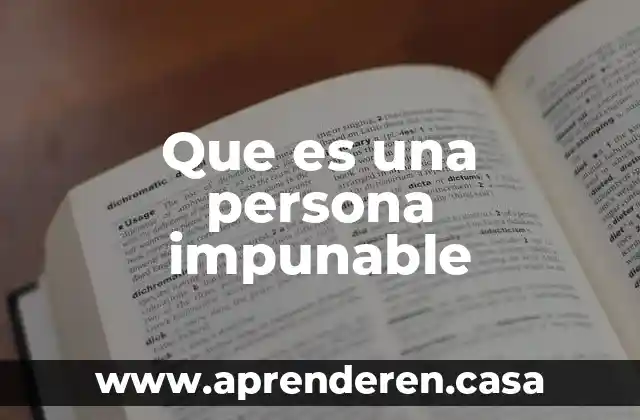 Que es una persona impunable