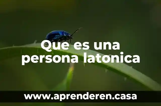 Que es una persona latonica