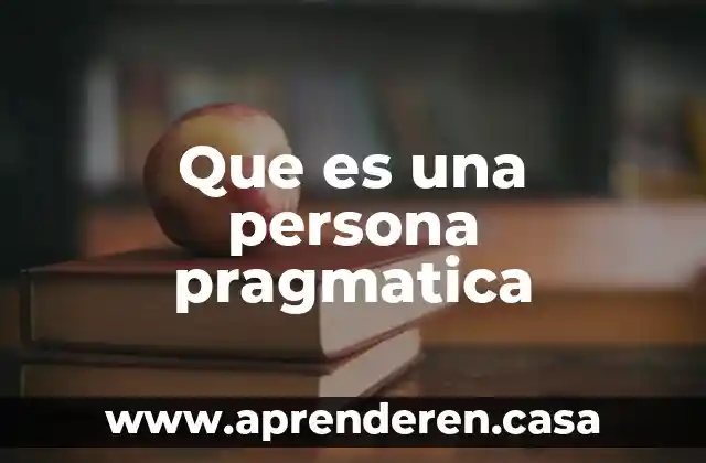 Que es una persona pragmatica