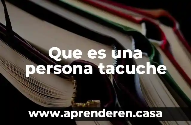 Que es una persona tacuche