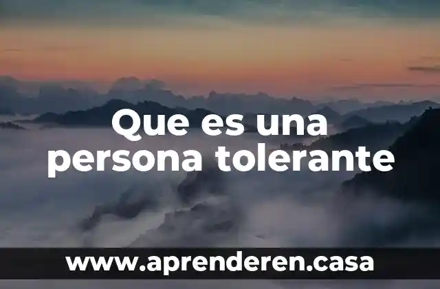 Que es la persona y sus atributos 5 Que es una persona tolerante