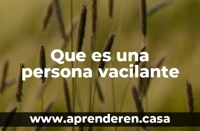 Que es una persona vacilante