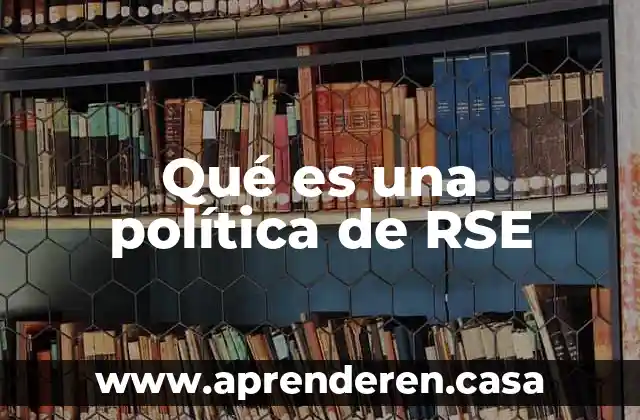 Que es comunicacion social y politica 4 Qué es una política de RSE
