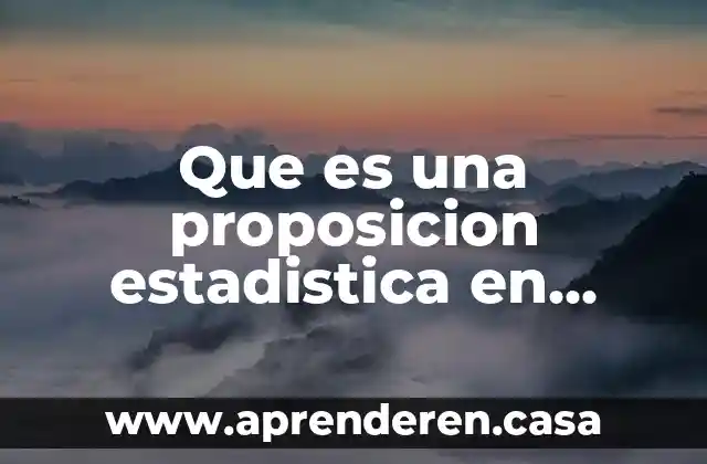 Que es una proposicion estadistica en investigacion