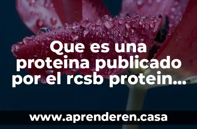 Que es mejor proteina de carne o suero de leche 6 Que es una proteina publicado por el rcsb protein data bank