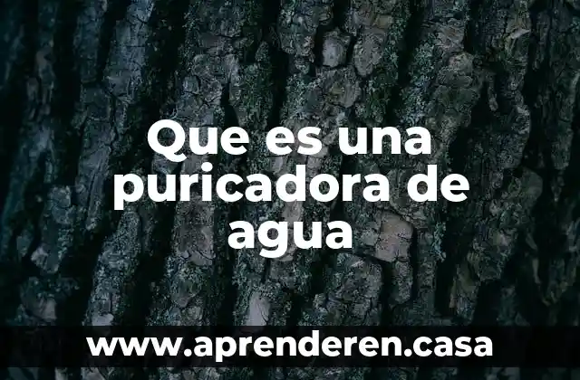 Que es un suavizador de agua 3 Que es una puricadora de agua