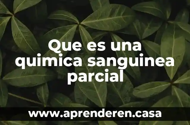 Que es una quimica sanguinea parcial