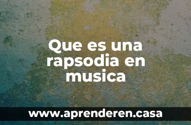Que es una rapsodia en musica