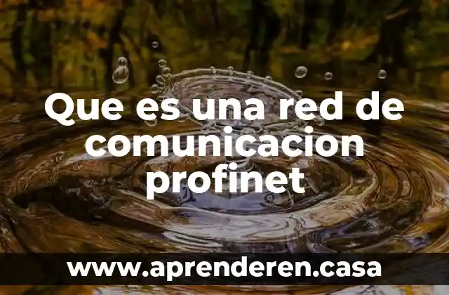 Que es una red agricola productores 5 Que es una red de comunicacion profinet