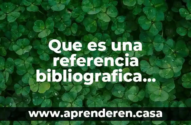 Que es una referencia bibliografica caracteristicas