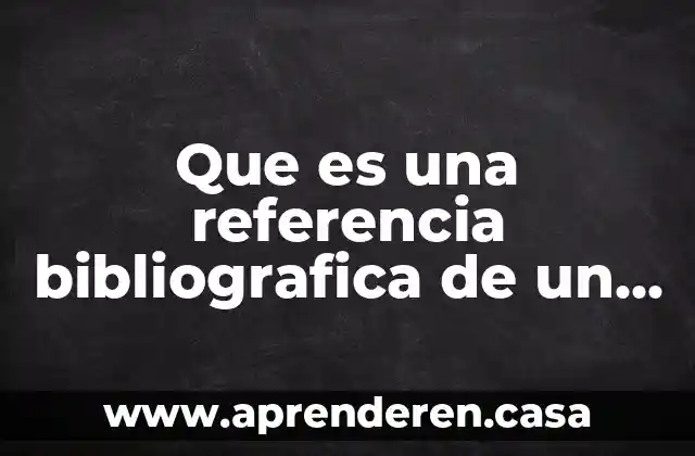 Que es una referencia bibliografica de un libro