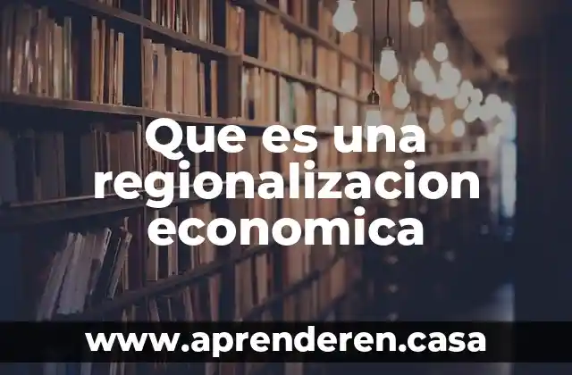 Que es una regionalizacion economica