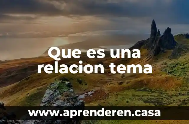 Que es relacion disyuntiva 4 Que es una relacion tema